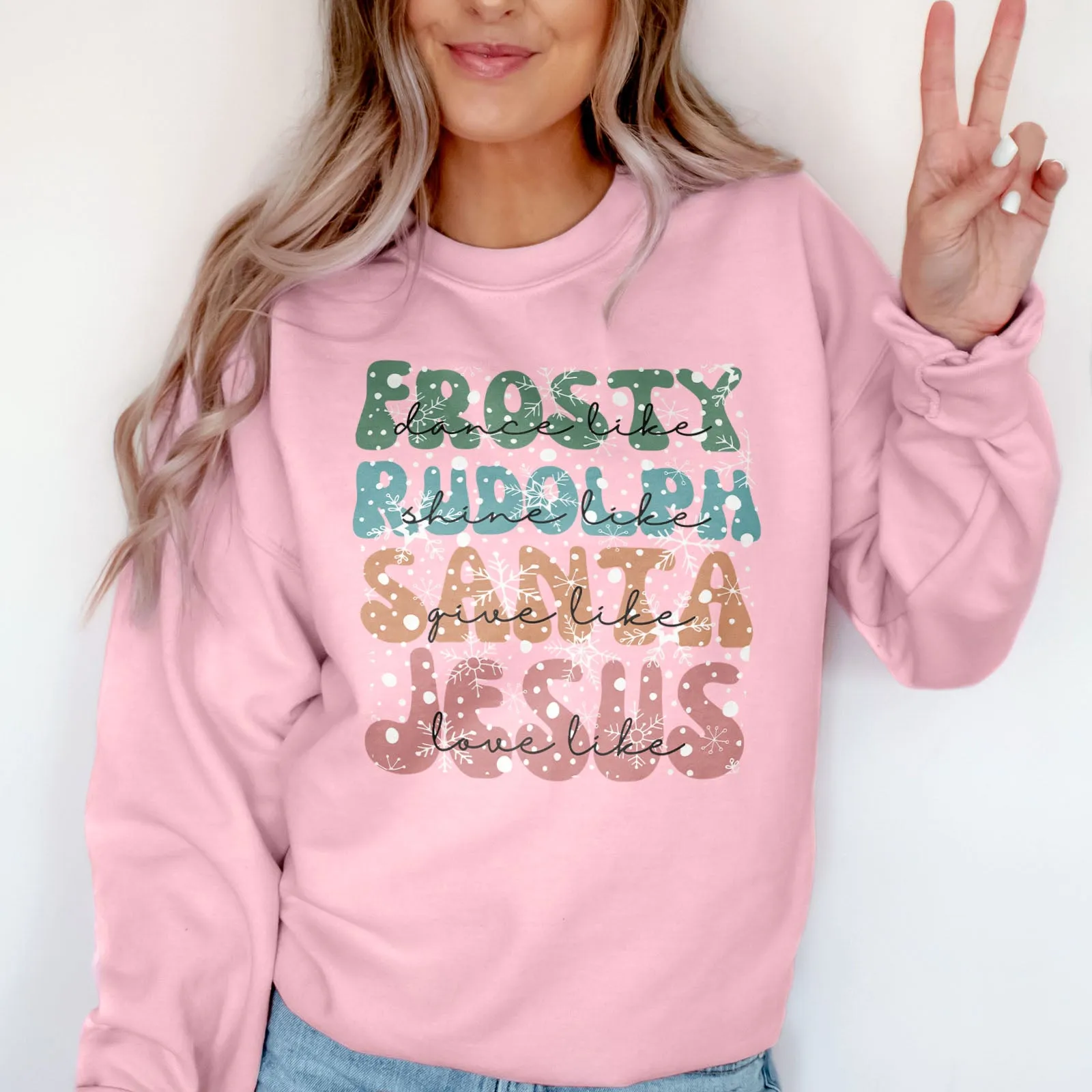 Dance Like Frosty Shine like Rudolph Give like Santa Love Like Jesus Sweatshirt