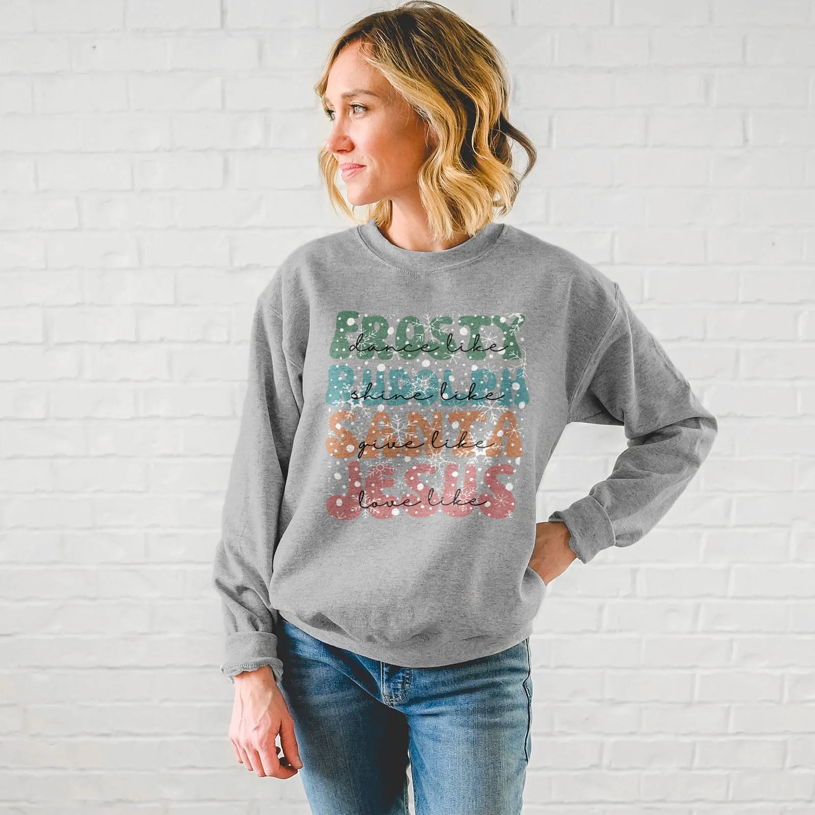 Dance Like Frosty Shine like Rudolph Give like Santa Love Like Jesus Sweatshirt