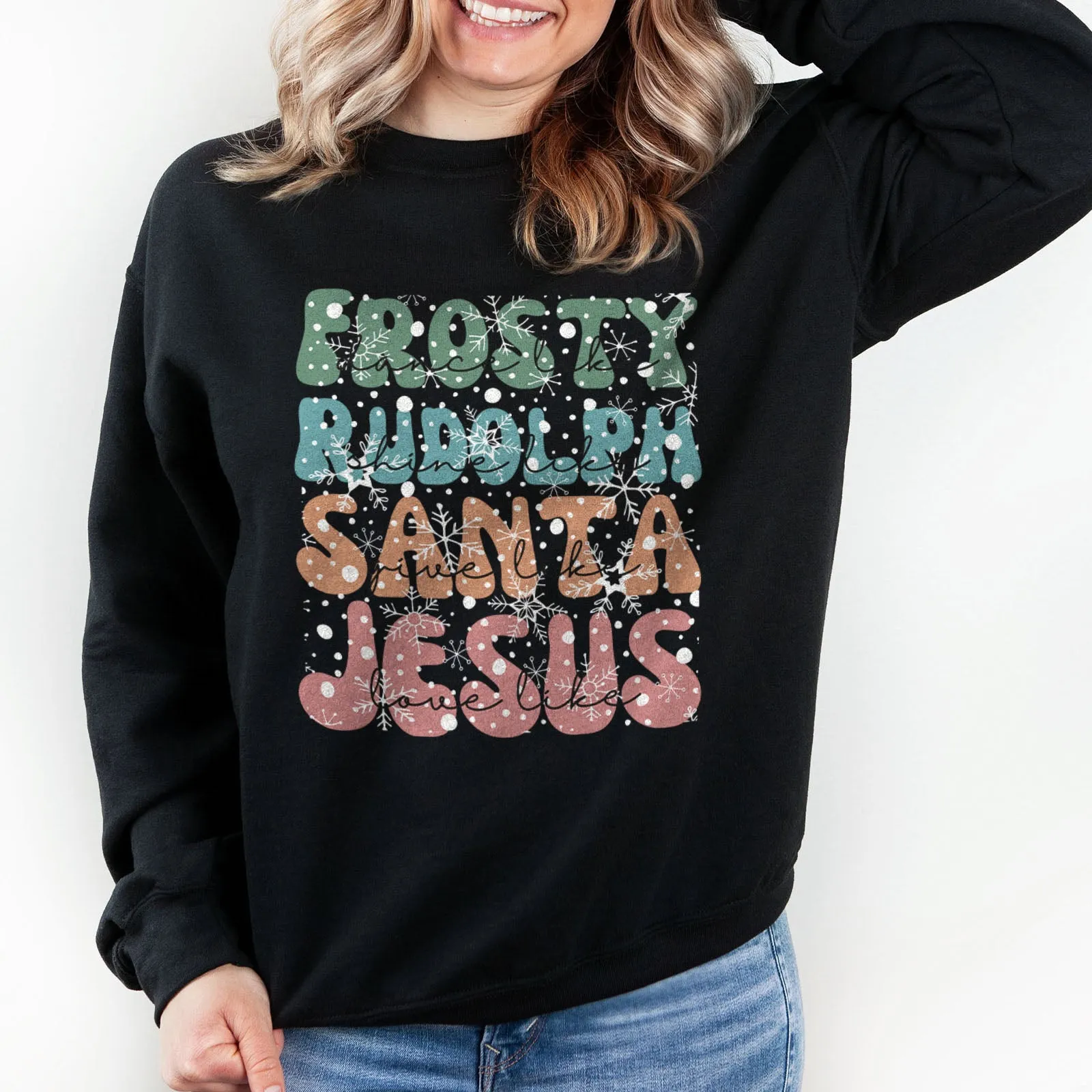 Dance Like Frosty Shine like Rudolph Give like Santa Love Like Jesus Sweatshirt