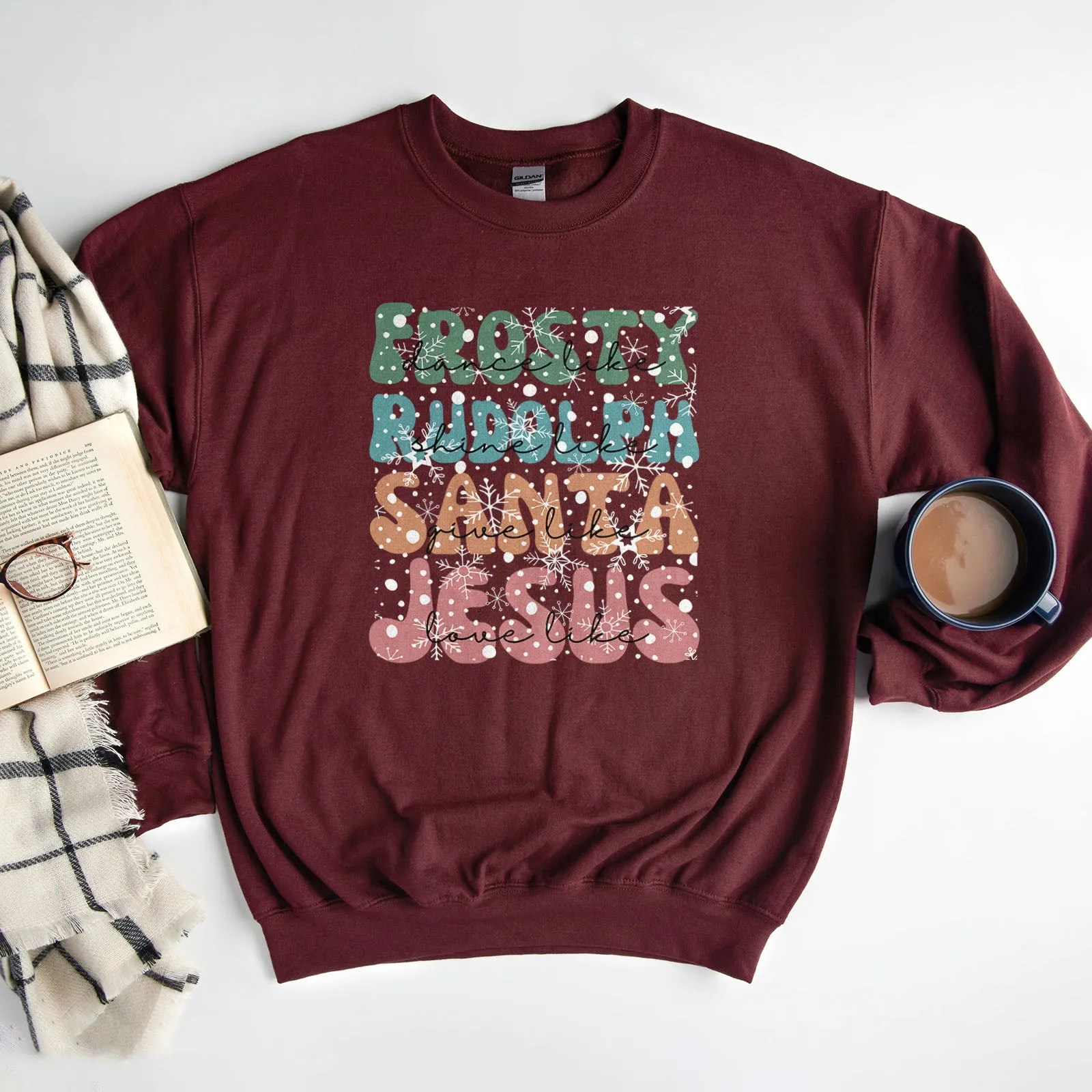 Dance Like Frosty Shine like Rudolph Give like Santa Love Like Jesus Sweatshirt