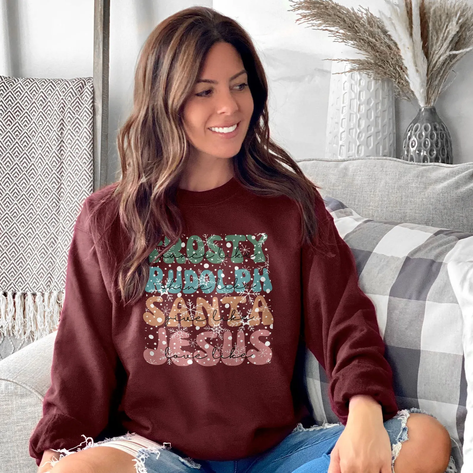 Dance Like Frosty Shine like Rudolph Give like Santa Love Like Jesus Sweatshirt