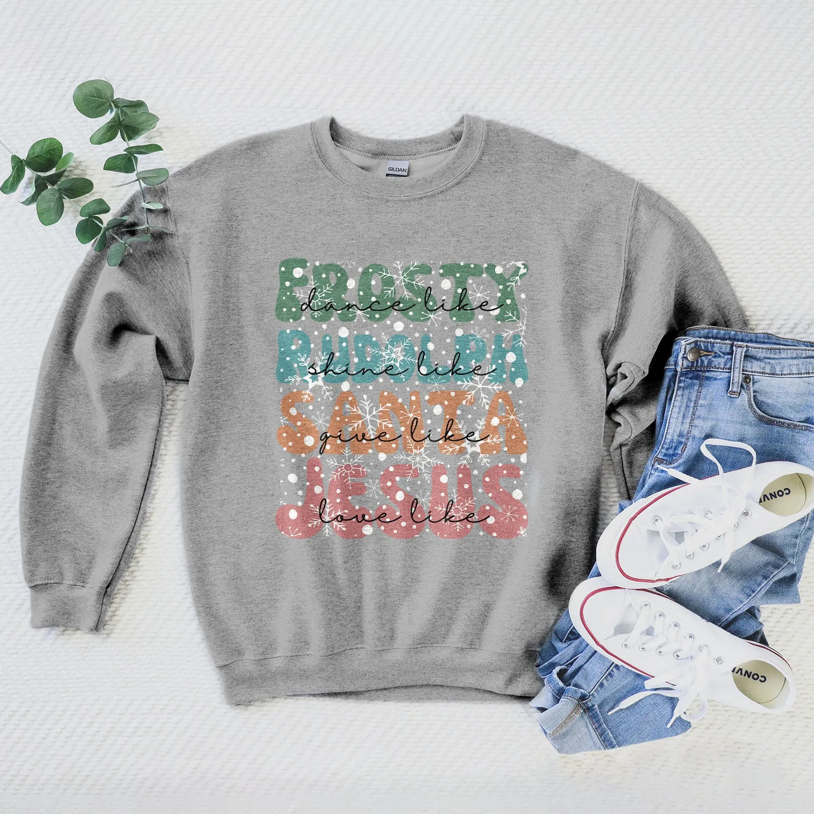 Dance Like Frosty Shine like Rudolph Give like Santa Love Like Jesus Sweatshirt