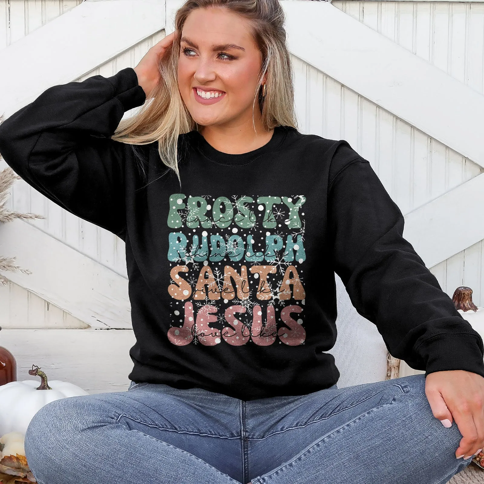 Dance Like Frosty Shine like Rudolph Give like Santa Love Like Jesus Sweatshirt