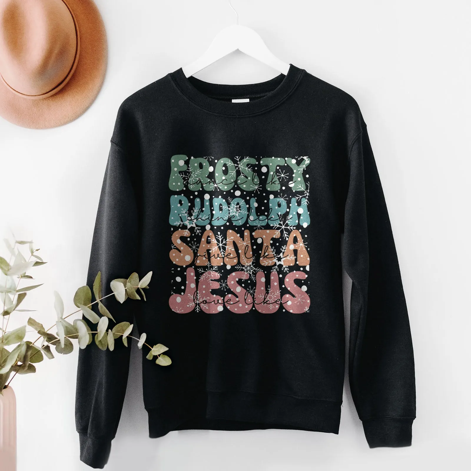 Dance Like Frosty Shine like Rudolph Give like Santa Love Like Jesus Sweatshirt