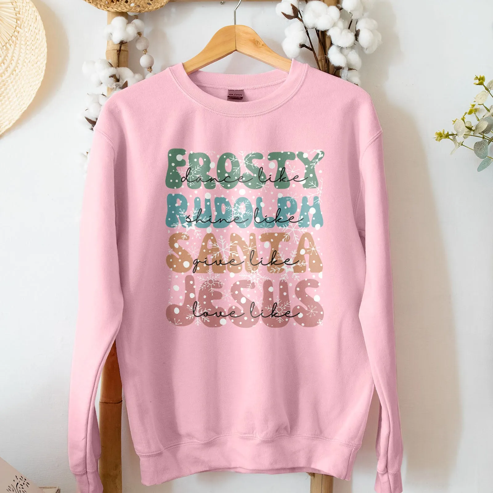 Dance Like Frosty Shine like Rudolph Give like Santa Love Like Jesus Sweatshirt