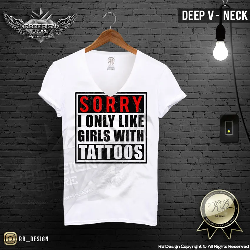 Funny Saying T-shirt Sorry I only like Girls With Tattoos Top MD183