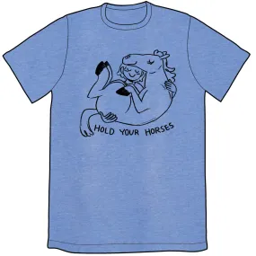 Hold Your Horses Shirt