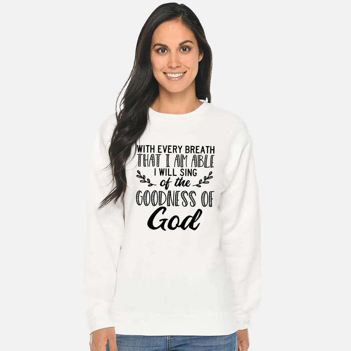 I Will Sing Of The Goodness Of God Crewneck Unisex Sweatshirt