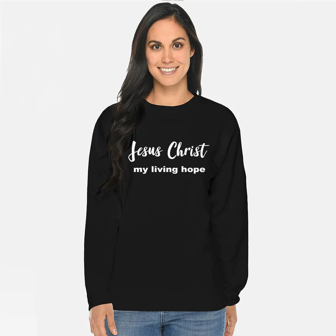 Jesus Christ My Living Hope Crewneck Unisex Sweatshirt